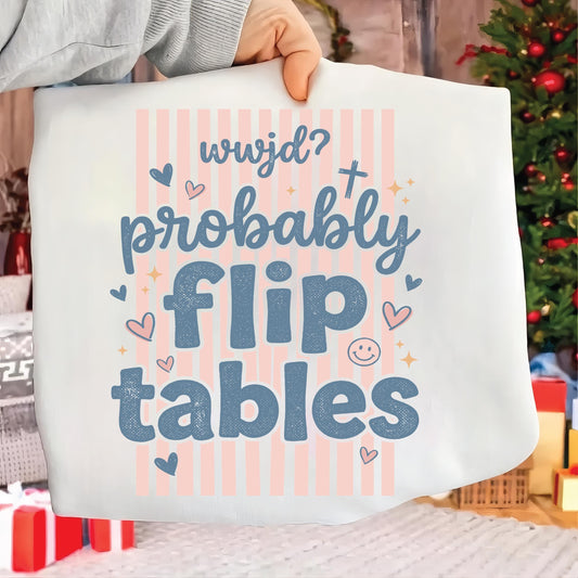 WWJD Probably Flip Table PNG, Sarcastic Christian Shirt, Christian Faith Gift, Religious Shirt png, Faith Png, Funny Christian Shirt __etsy:7971685859